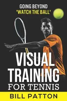 Visual Training for Tennis, Paperback/Bill Patton