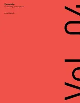 Visualizing Architecture Volume 4: Architecture Portfolio, Paperback/Alex L. Hogrefe