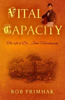 Vital Capacity. The life of Dr. John Hutchinson, Paperback/Dr Robert Primhak