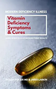 Vitamin Deficiency Symptoms & Cures: Modern Deficiency Illness - Using Intracellular Micronutrient Results - Vitamin Deficiencies can cause: diabetes,, Paperback/Jared Larkin
