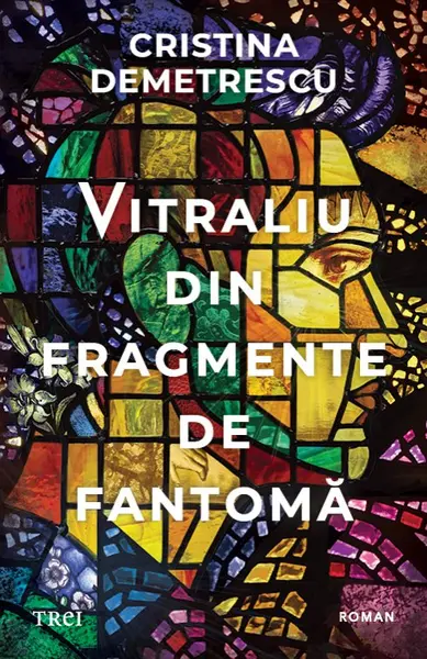 Vitraliu din fragmente de fantomă - Cristina Demetrescu
