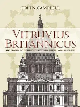 Vitruvius Britannicus: The Classic of Eighteenth-Century British Architecture, Paperback/Colen Campbell
