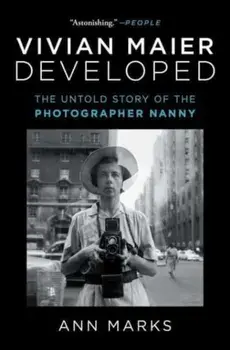 Vivian Maier Developed. The Untold Story of the Photographer Nanny, Paperback/Ann Marks