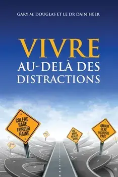 VIVRE AU-DEL DES DISTRACTIONS (Living Beyond Distraction French), Paperback/Gary M. Douglas
