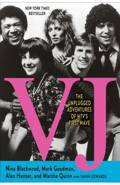 Vj: The Unplugged Adventures of Mtv's First Wave - Nina Blackwood