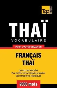 Vocabulaire Français-Thaï pour l'autoformation - 9000 mots, Paperback/Andrey Taranov