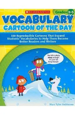 Vocabulary Cartoon of the Day, Grades 2-3: 180 Reproducible Cartoons That Expand Students' Vocabularies to Help Them Become Better Readers and Writers - Marc Nobleman