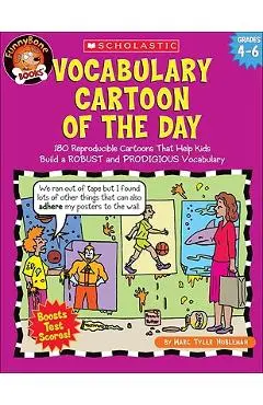Vocabulary Cartoon of the Day: Grades 4-6: 180 Reproducible Cartoons That Help Kids Build a Robust and Prodigious Vocabulary - Marc Tyler Nobleman