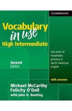 Vocabulary in Use, High Intermediate: 100 Units of Vocabulary Practice in North American English with Answers - Michael Mccarthy