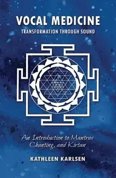 Vocal Medicine: Transformation through Sound, Paperback/Kathleen M. Karlsen