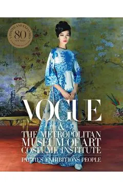 Vogue and the Metropolitan Museum of Art Costume Institute: Updated Edition - Hamish Bowles