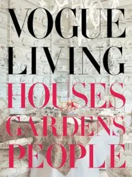 Vogue Living: Houses, Gardens, People: Houses, Gardens, People, Hardcover/Hamish Bowles