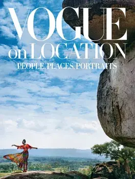 Vogue on Location: People, Places, Portraits, Hardback/***