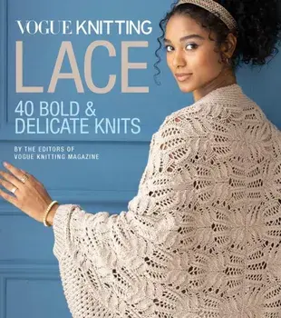 Vogue (R) Knitting Lace. 40 Bold & Delicate Knits, Hardback/Editors of Vogue Knitting Magazine
