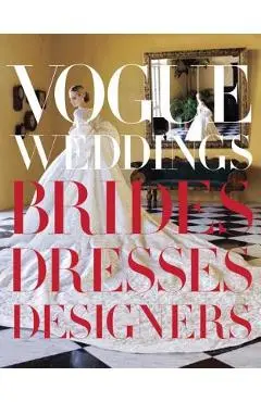 Vogue Weddings: Brides, Dresses, Designers - Hamish Bowles