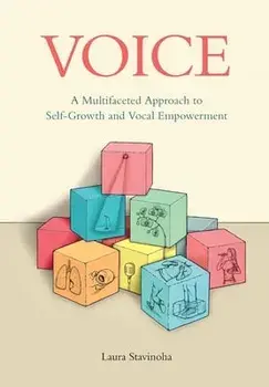 Voice: A Multifaceted Approach to Self-Growth and Vocal Empowerment, Paperback/Laura Stavinoha