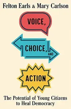Voice, Choice, and Action. The Potential of Young Citizens to Heal Democracy, Hardback/Mary Carlson