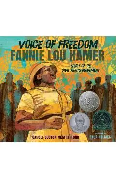 Voice of Freedom: Fannie Lou Hamer: The Spirit of the Civil Rights Movement - Carole Boston Weatherford