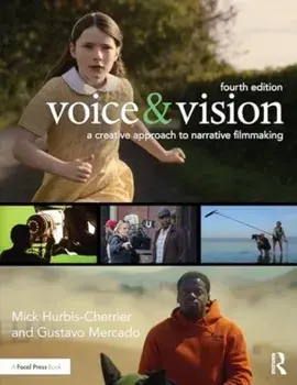 Voice & Vision. A Creative Approach to Narrative Filmmaking, 4 ed, Paperback/Gustavo Mercado