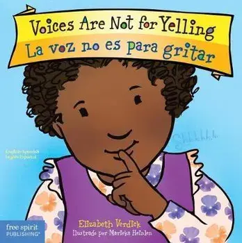Voices Are Not for Yelling / La Voz No Es Para Gritar, Board book/Elizabeth Verdick
