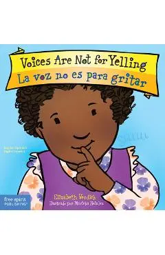 Voices Are Not for Yelling / La Voz No Es Para Gritar - Elizabeth Verdick