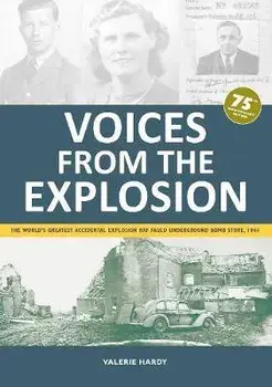Voices from the Explosion. The World's Greatest Accidental Explosion RAF Fauld Underground Bomb Store, 1944, Paperback/Valerie Hardy