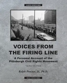 Voices from the Firing Line: A Personal Account of the Pittsburgh Civil Rights Movement, Paperback/Ralph Proctor