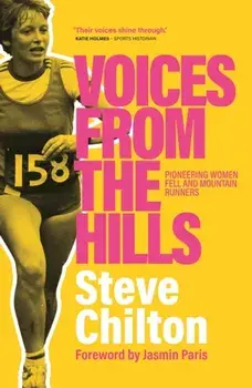 Voices from the Hills. Pioneering women fell and mountain runners, Hardback/***
