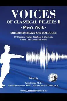 Voices of Classical Pilates: Men's Work, Paperback/Peter Fiasca