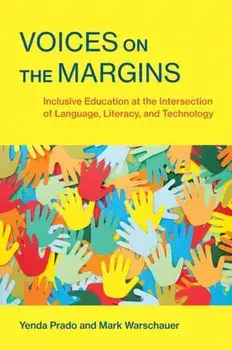 Voices on the Margins. Inclusive Education at the Intersection of Language, Literacy, and Technology, Paperback/Mark Warschauer