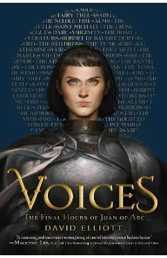 Voices: The Final Hours of Joan of Arc - David Elliott