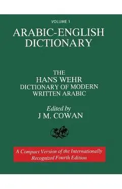 Volume 1: Arabic-English Dictionary: The Hans Wehr Dictionary of Modern Written Arabic. Fourth Edition. - Hans Wehr