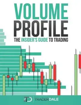 Volume Profile: The Insider's Guide to Trading, Paperback/Trader Dale