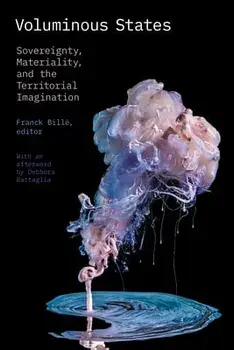 Voluminous States: Sovereignty, Materiality, and the Territorial Imagination, Paperback/Franck Billé