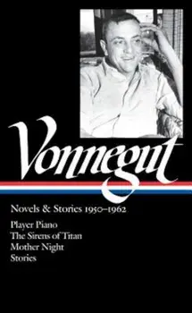 Vonnegut: Novels & Stories 1950-1962: Player Piano/The Sirens of Titan/Mother Night/Stories, Hardcover/Sidney Offit