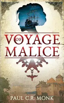 Voyage of Malice, Paperback/Paul C. R. Monk