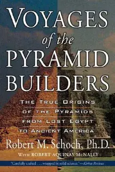 Voyages of the Pyramid Builders/Robert M. Schoch