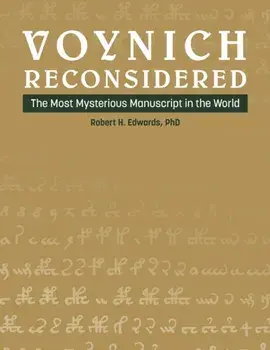 Voynich Reconsidered. The Most Mysterious Manuscript in the World, Hardback/Robert H. Edwards