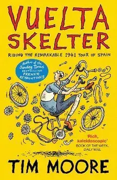 Vuelta Skelter. Riding the Remarkable 1941 Tour of Spain, Paperback/Tim Moore