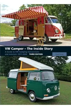 VW Camper - The Inside Story: A Guide to VW Camping Conversions and Interiors 1951-2012 Third Edition - David Eccles