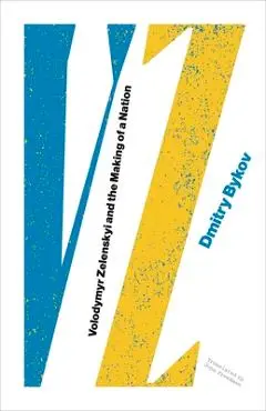 Vz: Vladimir Zelenskyi and the Making of a Nation - Dmitry Bykov
