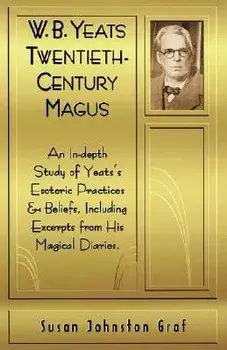 W. B. Yeats: Twentieth-Century Magus, Paperback/Susan Johnston Graf