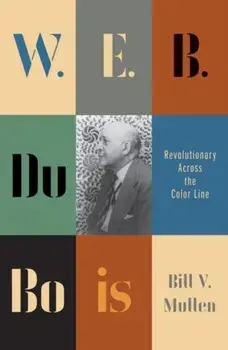 W.E.B. Du Bois. Revolutionary Across the Color Line, Paperback/Bill V. Mullen