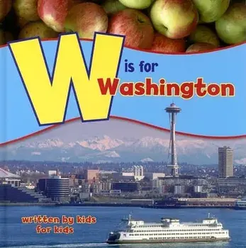 W Is for Washington: Written by Kids for Kids, Paperback/Wenatchee High School
