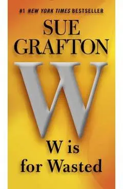 W Is for Wasted - Sue Grafton