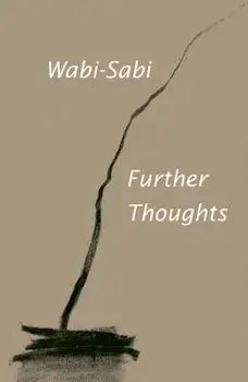 Wabi-Sabi: Further Thoughts, Paperback/Leonard Koren