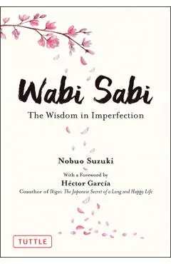Wabi Sabi: The Wisdom in Imperfection - Nobuo Suzuki