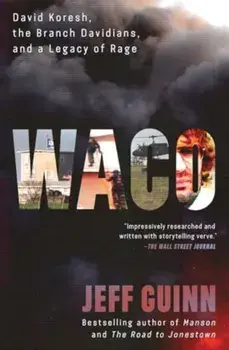 Waco. David Koresh, the Branch Davidians, and A Legacy of Rage, Paperback/Jeff Guinn