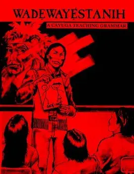 Wadewayestanih: A Cayuga Teaching Grammar, Paperback/Marianne Mithun