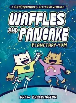 Waffles and Pancake: Planetary-Yum, Hardcover/Drew Brockington